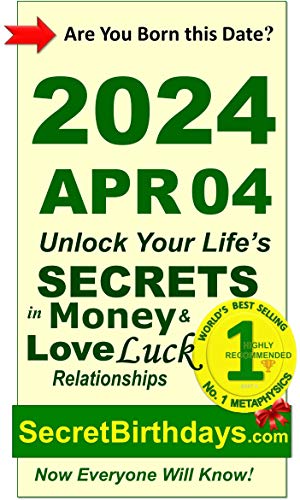 Image of Born 2024 Apr 04? Your Birthday Secrets to Money, Love Relationships Luck: Fortune Telling Self-Help: Numerology, Horoscope, Astrology, Zodiac, Destiny Science, Metaphysics (20240404)