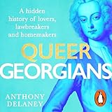 Queer Georgians: A hidden history of lovers, lawbreakers and homemakers