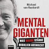 Mentalgiganten: Was wahre Stärke wirklich ausmacht