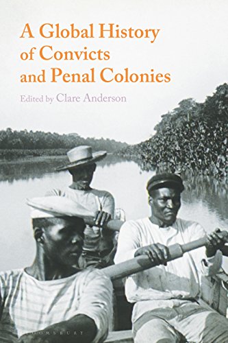 A Global History of Convicts and Penal Colonies (English Edition) A Global History of Convicts and Penal Colonies (English Edition)
