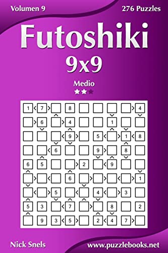 Futoshiki 9x9 - Medio - Volumen 9 - 276 Puzzles (Spanish Edition)