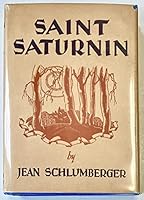 SAINT SATURNIN by JEAN SCHLUMBERGER - Hardcover - First Edition - 1932 B00005WQJB Book Cover