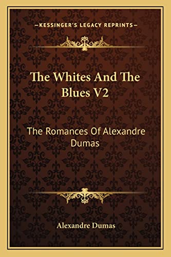 The Whites And The Blues V2: The Romances Of Alexandre Dumas
