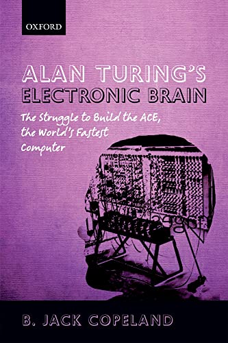 Alan Turing's Electronic Brain: The Struggle to... 0199609152 Book Cover
