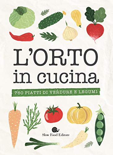 L'orto in cucina. 760 piatti di verdure e legum