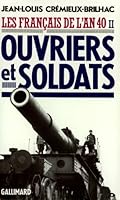 Les français de l'an quarante. Ouvriers et soldats 2070718964 Book Cover