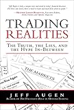 Trading Realities: The Truth, the Lies, and the Hype In-Between