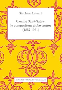 Paperback Camille Saint-Saëns, le compositeur globe-trotter (1857-1921) [French] Book