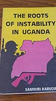 The Roots of Instability in Uganda 9970020722 Book Cover