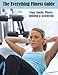 The Everything Fitness Guide: Yoga, Zumba, Pilates, Spinning & Kickboxing (English Edition)
