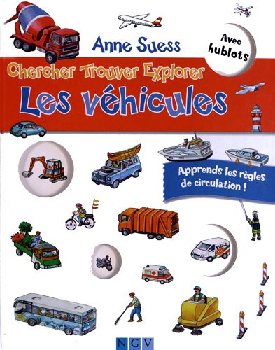 Chercher Trouver Explorer Les vehicules: Avec hublots. Apprends les règles de circulation !