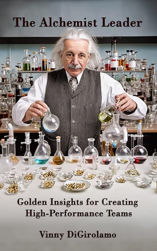 The Alchemist Leader: Golden Insights for Creating High-Performance Teams (English Edition)