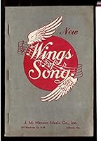 New Wings Of Song: For Sunday Schools, Singing Schools, Singing Conventions, And Where Ever Good Gospel Songs Are Desired. B000JJK4BC Book Cover