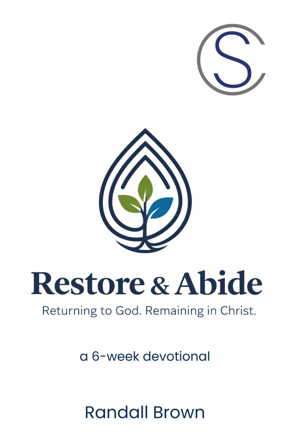 Restore & Abide: Returning to God. Remaining in Christ.