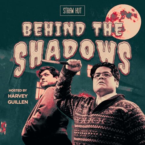 Behind the Shadows w/ Harvey Guillen cover art
