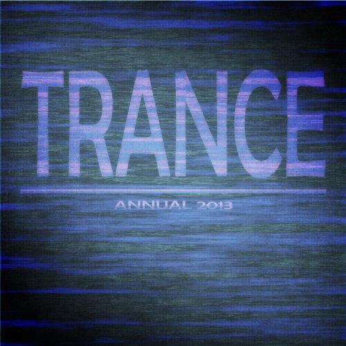 Amazon MusicでVARIOUS ARTISTSのTrance Annual 2013 (Top 45 the Best of