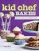 Kid Chef Bakes: The Kids Cookbook for Aspiring Bakers