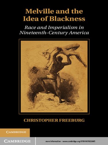 Melville and the Idea of Blackness: Race and Imperialism in Nineteenth-Century America (Cambridge Studies in American Literature and Culture Book 164)      Kindle Edition