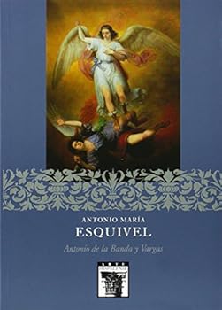 Paperback Antonio María Esquivel (Arte Hispalense) (Spanish Edition) Book