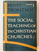 THE SOCIAL TEACHINGS OF THE CHRISTIAN CHURCHES. Volume I (One, 1). B000GSKH90 Book Cover