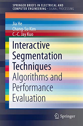 Interactive Segmentation Techniques: Algorithms and Performance Evaluation (SpringerBriefs in Signal Processing) view 2