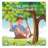Phillip, Bella, and the Seed Mission