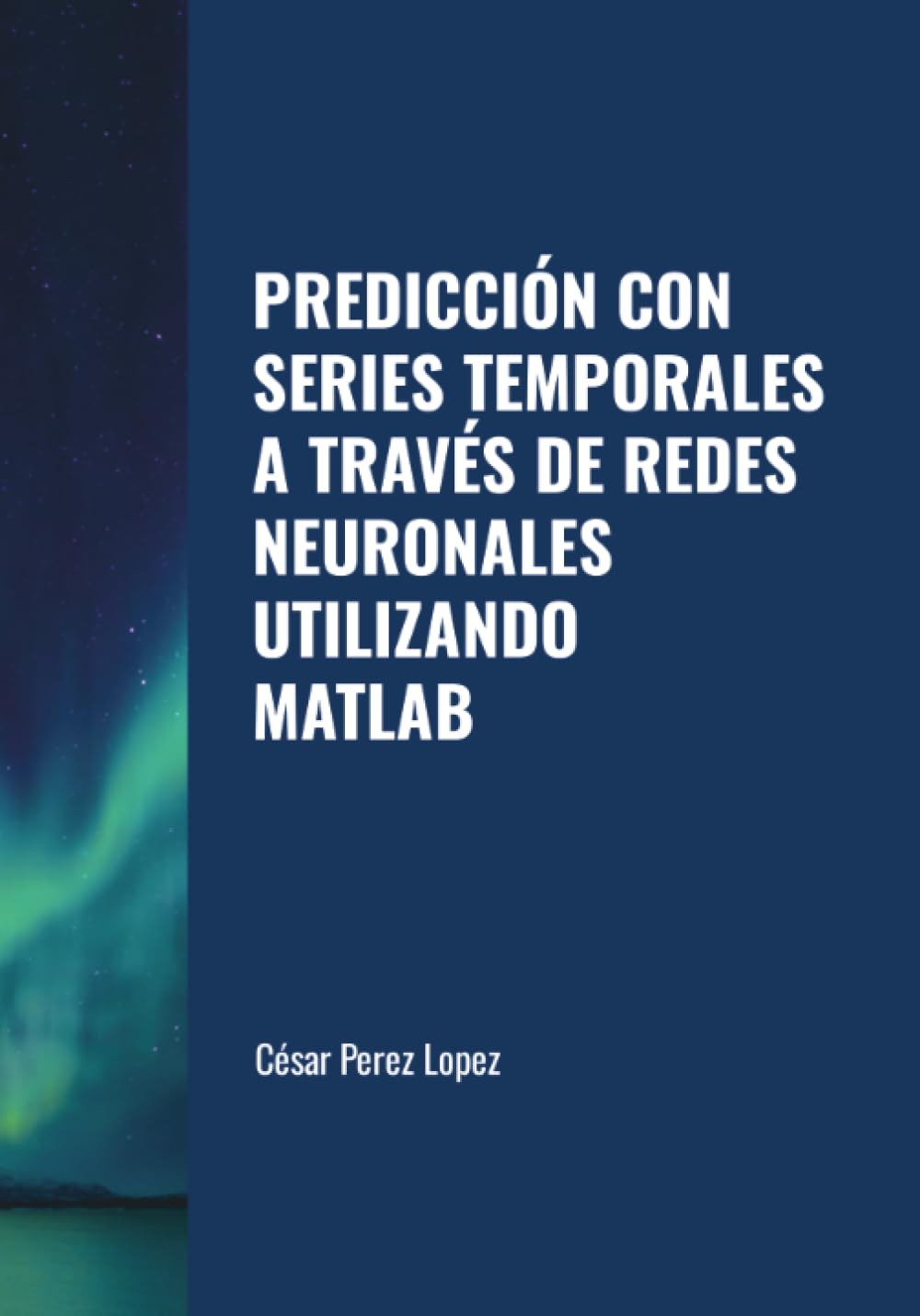PREDICCIÓN CON SERIES TEMPORALES A TRAVÉS DE REDES NEURONALES UTILIZANDO MATLAB
