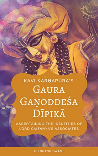Gaura Gaṇoddeśa Dīpikā: Ascertaining the identities of Lord Caitanya's associates