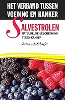 Salvestrolen: Natuurlijke Bescherming Tegen Kanker: Het Verband Tussen Voeding En Kanker 1505908930 Book Cover
