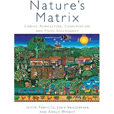 Nature's Matrix: Linking Agriculture, Conservation and Food Sovereignty