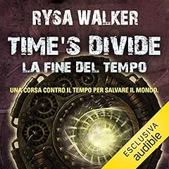 Time's Divide. La fine del tempo Audiobook By Rysa Walker cover art