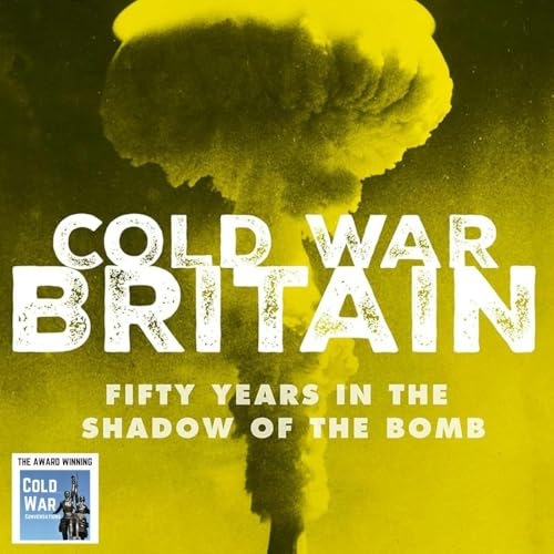 Cold War Britain: Fifty years in the shadow of the bomb (422)