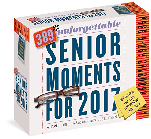 389* Unforgettable Senior Moments Page-A-Day Calendar 2017: *Of which we can only remember 365!