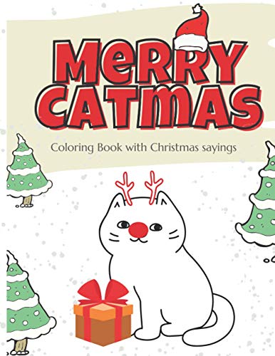 Merry Catmas Coloring Book with Christmas Saying: Funny Christmas Cat Coloring Book for Kids and Adults (Ready Teddy)