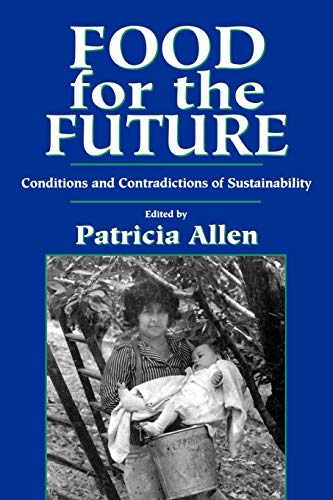 Food for the Future: Conditions and Contradictions of Sustainability