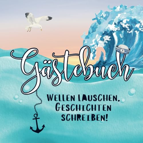 Gaestebuch fuer Ferienwohnungen, Ferienhaeuser, Bungalows am Meer: Wellen lauschen, Geschichten schreiben!