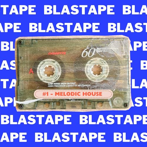BLASTAPE #1 - Melodic House (Episode One)