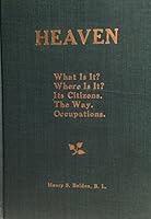 Heaven: 1. What is it? 2. Where is it? 3. Its citizens. 4. The way. 5. Occupations B00085WG1I Book Cover
