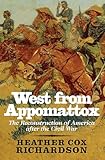 West from Appomattox: The Reconstruction of America after the Civil War
