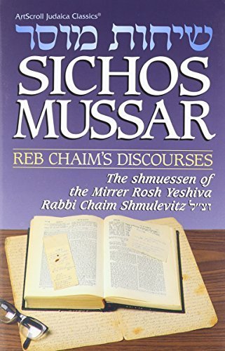 Sichos Mussar/Reb Chaim's Discourses: The Shmuessen of the Mirrer Tosh ...