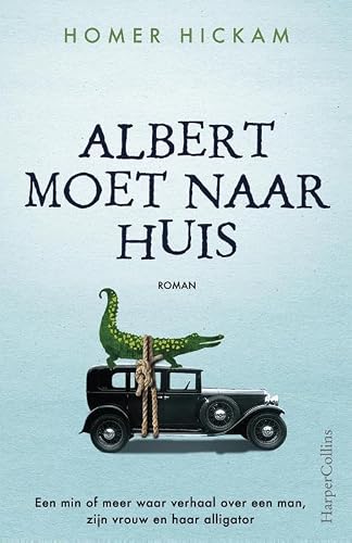 Image of Albert moet naar huis: een min of meer waar verhaal over een man, zijn vrouw en haar alligator