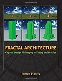 Fractal Architecture: Organic Design Philosophy in Theory and Practice