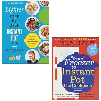 From Freezer to Instant Pot, Lighter Step-by-step Instant Pot Cookbook