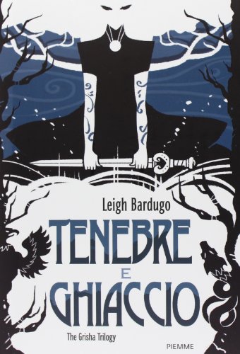 Tenebre e ghiaccio. The Grisha Trilogy Tenebre e ghiaccio. The Grisha Trilogy