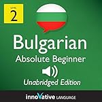 Cover of Learn Bulgarian - Level 2 Absolute Beginner Bulgarian Volume 1, Lessons 1-25