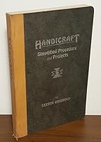 Handicraft;: Simplified procedure and projects in leather, celluloid, metal, wood, batik, rope and cordage, primitive Indian crafts, B000873DYA Book Cover