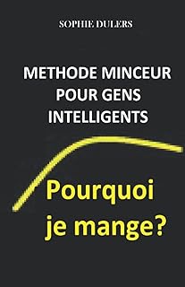 Pourquoi je mange?: Méthode minceur déposée
