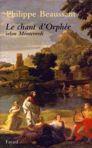 Le Chant D Orphee Selon Monteverdi Litterature Francaise Ebook Beaussant Philippe Amazon Fr