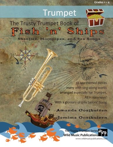 The Trusty Trumpet Book of Fish 'n' Ships: Shanties, Hornpipes, and Sea Songs. 38 fun sea-themed pieces arranged especially for Trumpet players of grade 1-4 standard. All in easy keys.