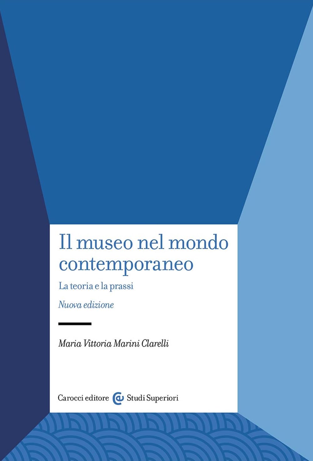 Il Museo Nel Mondo Contemporaneo. La Teoria E La Prassi. Nuova Ediz. - 4